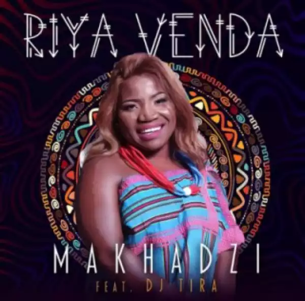 Makhadzi - Riya Venda feat. DJ Tira